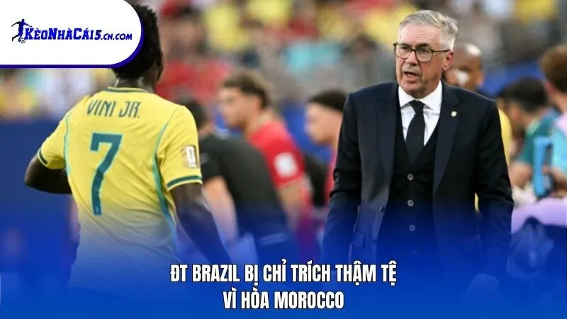 ĐT Brazil bị chỉ trích thậm tệ vì hòa Morocco