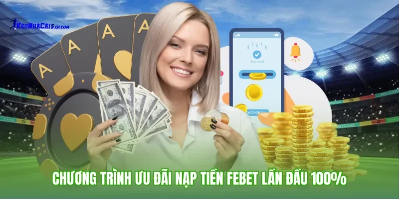 Chương trình ưu đãi nạp tiền Febet lần đầu 100%