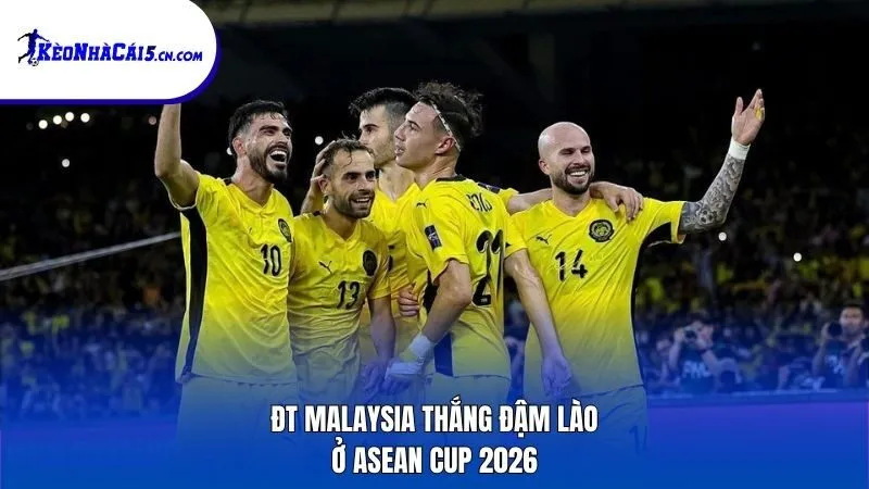 ĐT Malaysia thắng đậm Lào ở ASEAN Cup 2026