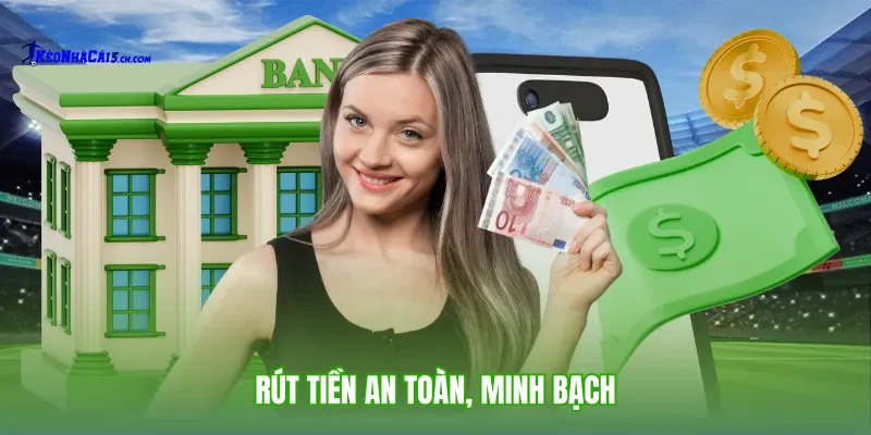 Rút tiền an toàn, minh bạch