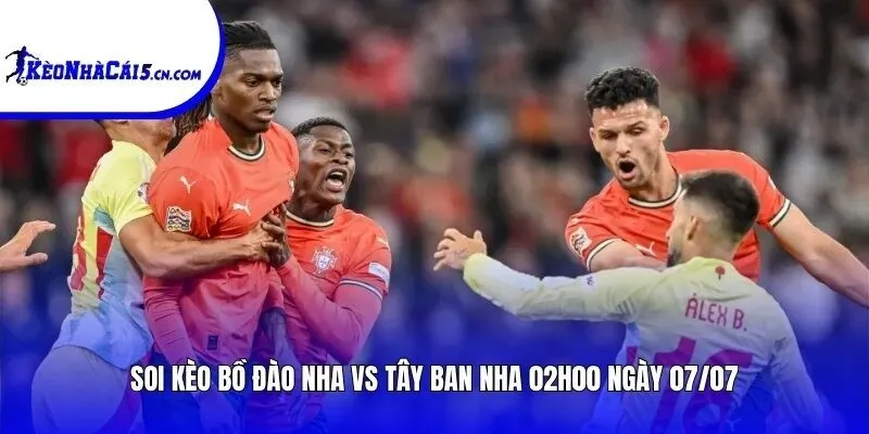 Soi kèo Bồ Đào Nha vs Tây Ban Nha | 02h00 ngày 07/07